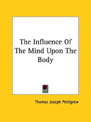 Cover of: The Influence of the Mind upon the Body by Thomas Joseph Pettigrew