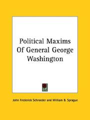 Cover of: Political Maxims of General George Washington by John Frederick Schroeder, William B. Sprague