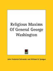 Cover of: Religious Maxims of General George Washington by John Frederick Schroeder, William B. Sprague