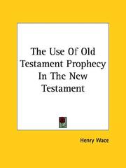 Cover of: The Use Of Old Testament Prophecy In The New Testament