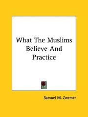 Cover of: What The Muslims Believe And Practice