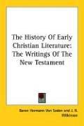 Cover of: The History Of Early Christian Literature by Soden, Hermann Freiherr von
