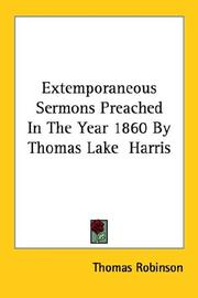 Cover of: Extemporaneous Sermons Preached in the Year 1860 by Thomas Lake Harris by Thomas Robinson