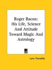 Cover of: Roger Bacon: His Life, Science and Attitude Toward Magic and Astrology