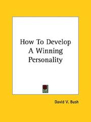 How To Develop A Winning Personality by David V. Bush