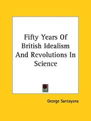 Cover of: Fifty Years of British Idealism and Revolutions in Science