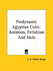 Cover of: Predynastic Egyptian Cults: Animism, Fetishism And Idols