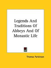 Cover of: Legends and Traditions of Abbeys and of Monastic Life by Parkinson, Thomas.