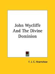 Cover of: John Wycliffe and the Divine Dominion by F. J. C. Hearnshaw