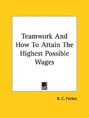 Cover of: Teamwork and How to Attain the Highest Possible Wages