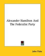 Cover of: Alexander Hamilton and the Federalist Party