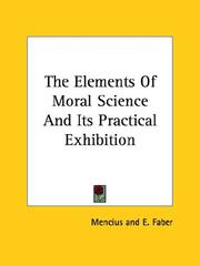 Cover of: The Elements of Moral Science and Its Practical Exhibition