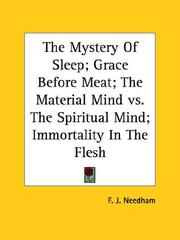 Cover of: The Mystery of Sleep; Grace Before Meat; the Material Mind Vs. the Spiritual Mind; Immortality in the Flesh by F. J. Needham