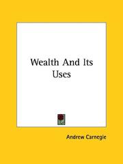 Cover of: Wealth and Its Uses by Andrew Carnegie