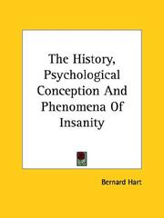 Cover of: The History, Psychological Conception and Phenomena of Insanity by Bernard Hart