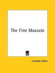 Cover of: The First Muezzin by Lafcadio Hearn
