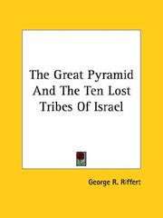 Cover of: The Great Pyramid and the Ten Lost Tribes of Israel by George R. Riffert