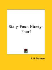 Cover of: Sixty-four, Ninety-four! by R. H. Mottram