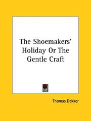 Cover of: The Shoemakers' Holiday or the Gentle Craft