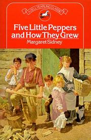 Cover of: FIVE LITTLE PEPPERS AND HOW THEY GREW by Margaret Sidney