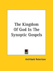 Cover of: The Kingdom of God in the Synoptic Gospels | Archibald Robertson