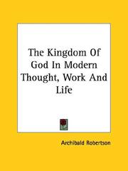 Cover of: The Kingdom of God in Modern Thought, Work and Life by Archibald Robertson