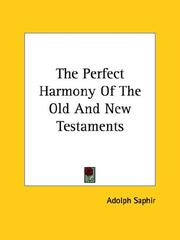 Cover of: The Perfect Harmony of the Old and New Testaments by Adolph Saphir