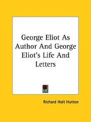 Cover of: George Eliot As Author and George Eliot's Life and Letters by Richard Holt Hutton