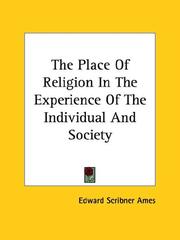 Cover of: The Place of Religion in the Experience of the Individual and Society by Edward Scribner Ames