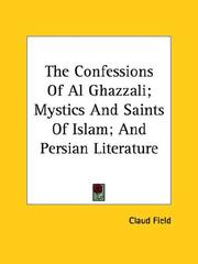 Cover of: The Confessions Of Al Ghazzali; Mystics And Saints Of Islam; And Persian Literature