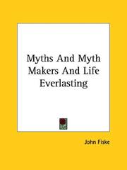 Cover of: Myths and Myth Makers and Life Everlasting