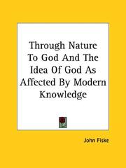 Cover of: Through Nature to God and the Idea of God As Affected by Modern Knowledge