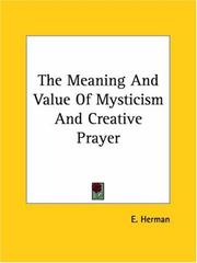 Cover of: The Meaning And Value Of Mysticism And Creative Prayer