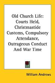 Cover of: Old Church Life: Courts Held, Christmastide Customs, Compulsory Attendance, Outrageous Conduct and War Time