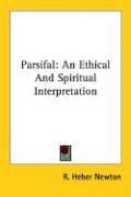 Cover of: Parsifal: An Ethical and Spiritual Interpretation