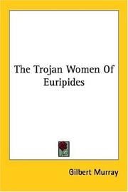 Cover of: The Trojan Women of Euripides by Gilbert Murray