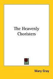 Cover of: The Heavenly Choristers by Mary Gray