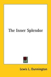 Cover of: The Inner Splendor by Lewis L. Dunnington, Lewis L. Dunnington