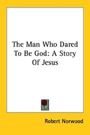 Cover of: The Man Who Dared To Be God: A Story Of Jesus