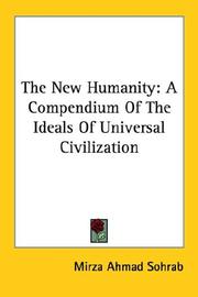 Cover of: The New Humanity: A Compendium Of The Ideals Of Universal Civilization