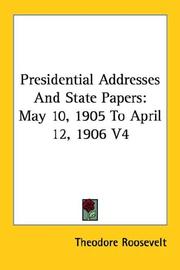 Cover of: Presidential Addresses and State Papers by Theodore Roosevelt, Theodore Roosevelt