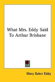 Cover of: What Mrs. Eddy Said To Arthur Brisbane by Mary Baker Eddy