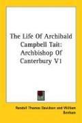 Cover of: The Life Of Archibald Campbell Tait | Randall Thomas Davidson