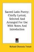 Cover of: Sacred Latin Poetry by Richard Chenevix Trench