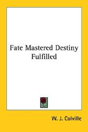 Cover of: Fate Mastered Destiny Fulfilled by W. J. Colville