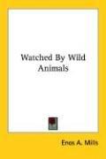 Cover of: Watched By Wild Animals by Enos A. Mills