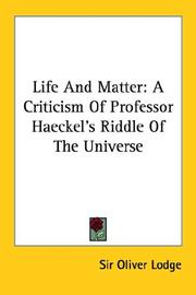 Cover of: Life and Matter: A Criticism of Professor Haeckel's Riddle of the Universe