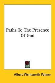 Cover of: Paths To The Presence Of God by Albert Wentworth Palmer, Albert Wentworth Palmer