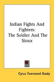 Indian Fights And Fighters by Cyrus Townsend Brady, Cyrus Townsend Brady