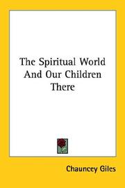 Cover of: The Spiritual World And Our Children the by Chauncey Giles